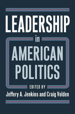 Leadership in American Politics by Jenkins, Jeffery A.
