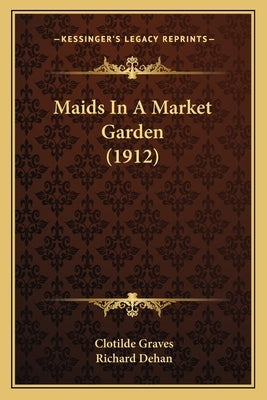 Maids In A Market Garden (1912) by Graves, Clotilde