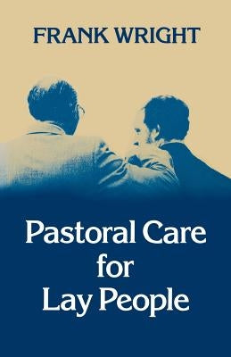 Pastoral Care for Lay People by Wright, Frank
