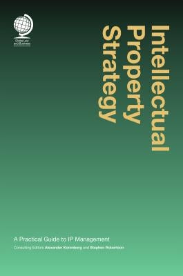 Intellectual Property Strategy: A Practical Guide to IP Management by Korenberg, Alexander