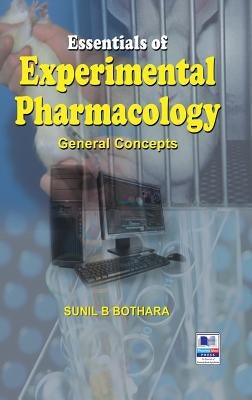 Essentials of Experimental Pharmacology: General Concepts by Bothra, Sunil B.