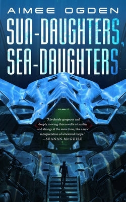 Sun-Daughters, Sea-Daughters by Ogden, Aimee
