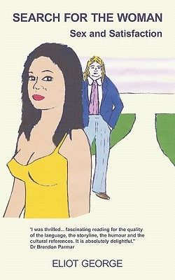 Search for the Woman: Sex and Satisfaction by Eliot, George