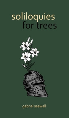 Soliloquies for Trees by Seawall, Gabriel