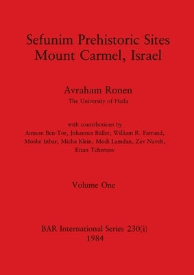 Sefunim Prehistoric Sites Mount Carmel, Israel, Volume i by Ronen, Avraham