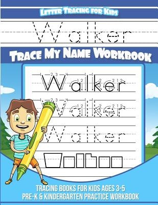 Walker Letter Tracing for Kids Trace my Name Workbook: Tracing Books for Kids ages 3 - 5 Pre-K & Kindergarten Practice Workbook by Davis, Yolie