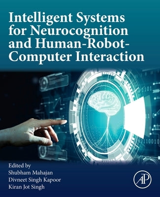 Intelligent Systems for Neurocognition and Human-Robot-Computer Interaction by Mahajan, Shubham