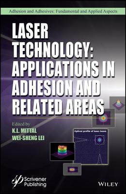 Laser Technology: Applications in Adhesion and Related Areas by Mittal, K. L.
