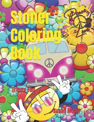 Stoner Coloring Book: Trippy Fun by McGill, Susan
