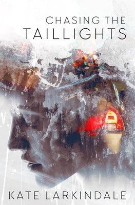Chasing the Taillights by Larkindale, Kate