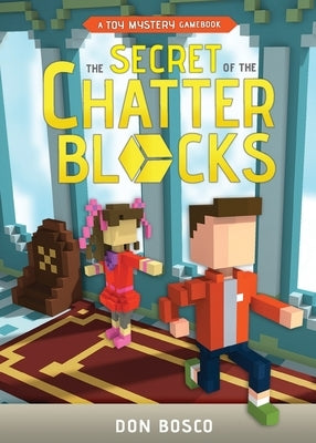 The Secret of The Chatter Blocks: A Toy Mystery Gamebook by Bosco, Don