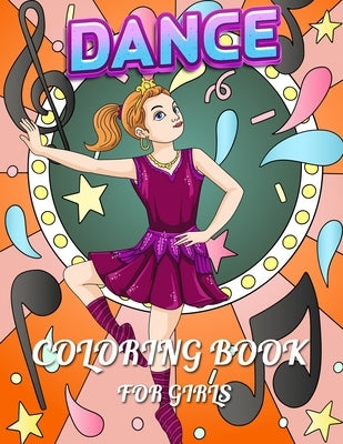 Dance Coloring Book For Girls: The show on the stage dancing and ballet with music scene by Friends, Nany And