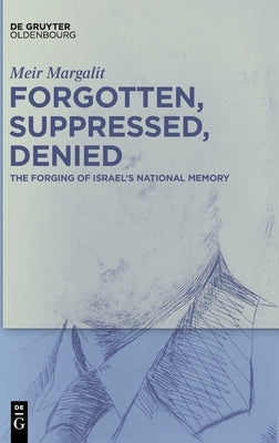 Forgotten, Suppressed, Denied by Margalit, Meir