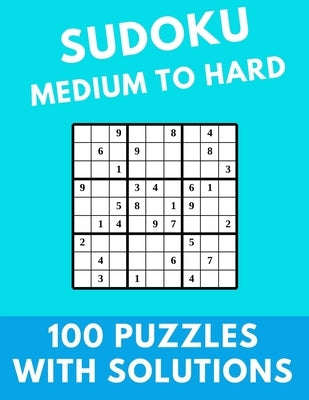 Sudoku Medium to Hard: 100 Puzzles With Solutions Large Print Puzzles Book For Adults And Kids With Answers by Star, Diamond