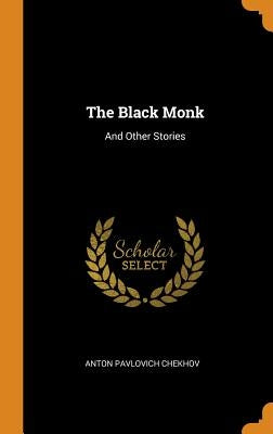 The Black Monk: And Other Stories by Chekhov, Anton Pavlovich