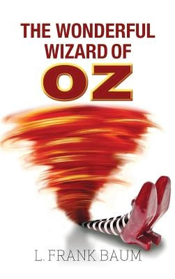 The Wonderful Wizard of Oz by Baum, L. Frank