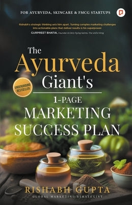 The Ayurveda Giant's 1-Page Marketing Success Plan by Gupta, Rishabh