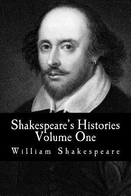 Shakespeare's Histories: Volume One: (King Henry IV: Part One, King Henry IV: Part Two, King Henry V) by Shakespeare, William