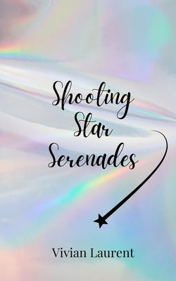 Shooting Star Serenades by Laurent, Vivian