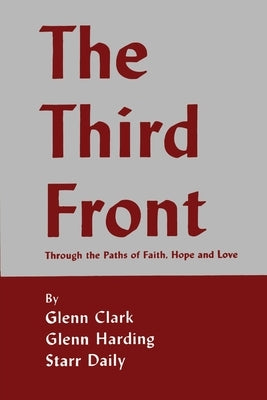 The Third Front: Through the Paths of Faith, Hope and Love by Clark, Glenn