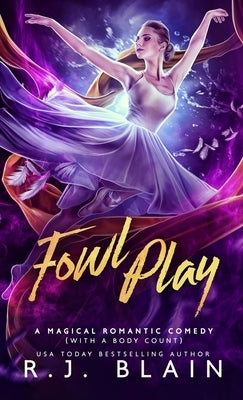Fowl Play: A Magical Romantic Comedy (with a body count) by Blain, R. J.