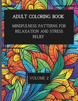 50 Mindful Patterns for Relaxation and Stress Relief. Vol. 2: Adult Coloring Book by Cavallaro, K. D.