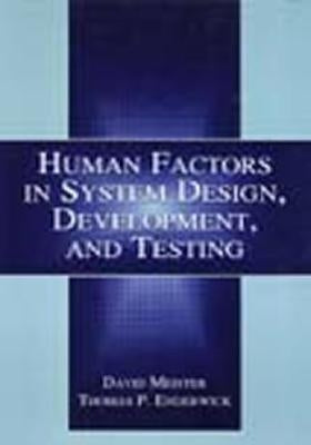 Human Factors in System Design, Development, and Testing by Meister, David