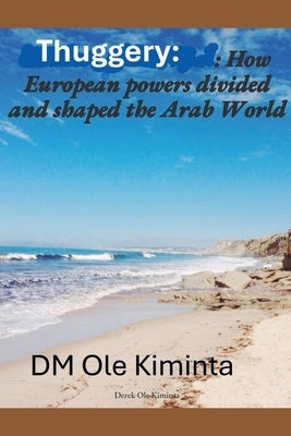 Europeans divided & shaped Arab World by Kiminta, DM Ole