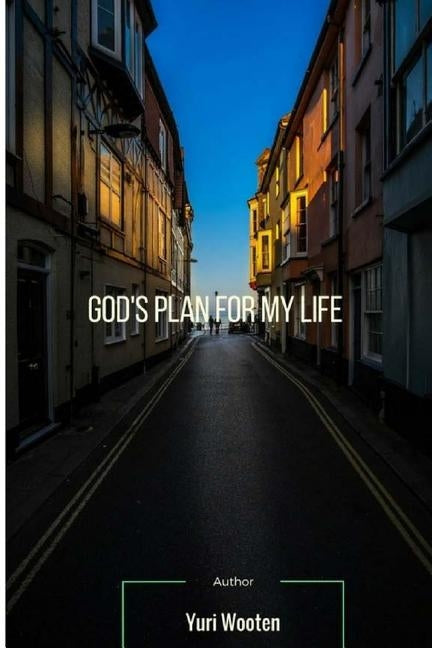 God's Plan for my Life by Wooten, Yuri Jade