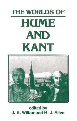 The Worlds of Hume and Kant by Wilbur, James B.