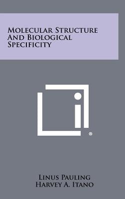 Molecular Structure and Biological Specificity by Pauling, Linus