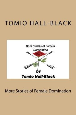 More Stories of Female Domination by Hall-Black, Tomio