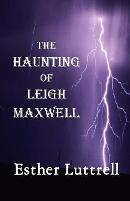 The Haunting of Leigh Maxwell (Large Print) by Luttrell, Esther