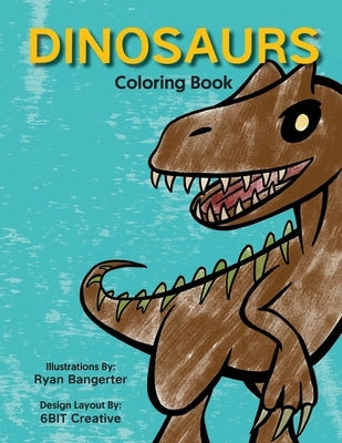Dinosaurs - Coloring Book by Bangerter, Ryan