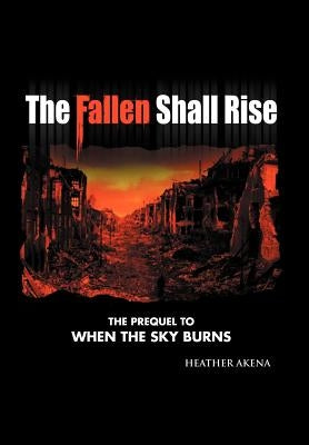 The Fallen Shall Rise by Akena, Heather
