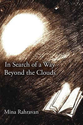 In Search of a Way Beyond the Clouds by Rahravan, Mina