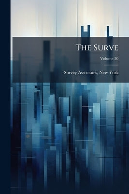 The Surve; Volume 20 by Survey Associates, New York