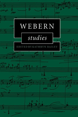Webern Studies by Bailey, Kathryn