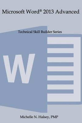 Microsoft Word 2013 Advanced by Halsey, Michelle N.