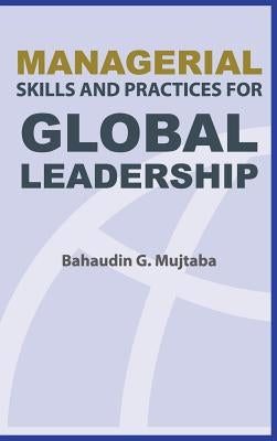 Managerial Skills and Practices for Global Leadership by Mujtaba, Bahaudin Ghulam