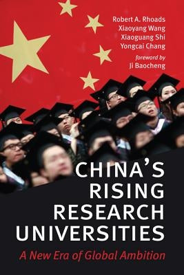 China's Rising Research Universities: A New Era of Global Ambition by Rhoads, Robert A.