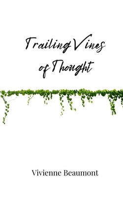 Trailing Vines of Thought by Beaumont, Vivienne