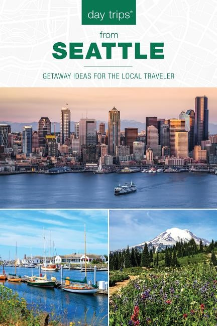 Day Trips(R) from Seattle: Getaway Ideas For The Local Traveler, Second Edition by Ernst, Chloe