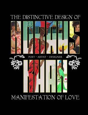 The Distinctive Design of Norahs Khan: Manifestation of Love by Fields, Faye a.