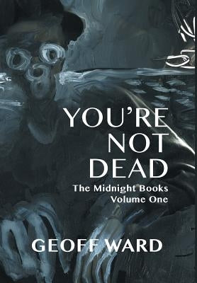 You're Not Dead by Ward, Geoff