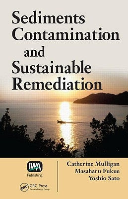 Sediments Contamination and Sustainable Remediation by Mulligan, Catherine N.
