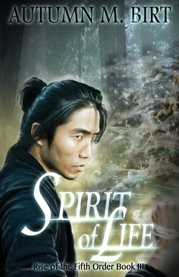 Spirit of Life: Elemental Magic & Epic Fantasy Adventure by Birt, Autumn M.
