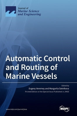 Automatic Control and Routing of Marine Vessels by Veremey, Evgeny