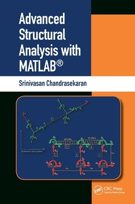 Advanced Structural Analysis with Matlab(r) by Chandrasekaran, Srinivasan
