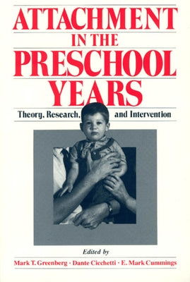 Attachment in the Preschool Years: Theory, Research, and Intervention by Greenberg, Mark T.